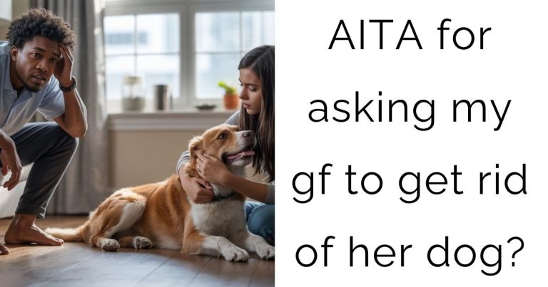 AITA for asking my gf to get rid of her dog?