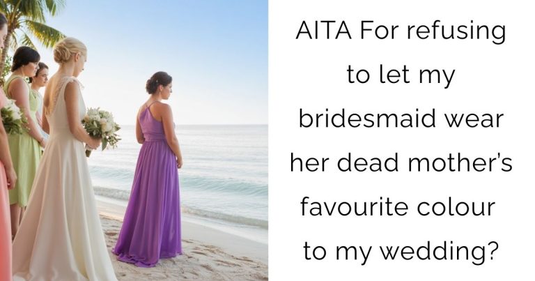AITA For refusing to let my bridesmaid wear her dead mother’s favourite colour to my wedding?