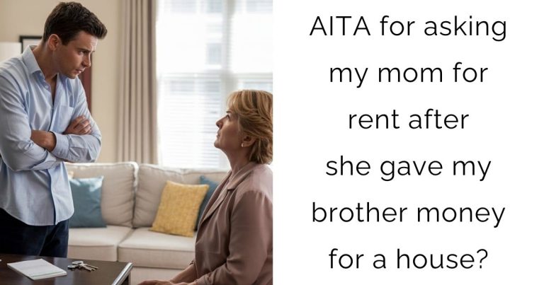 AITA for asking my mom for rent after she gave my brother money for a house?