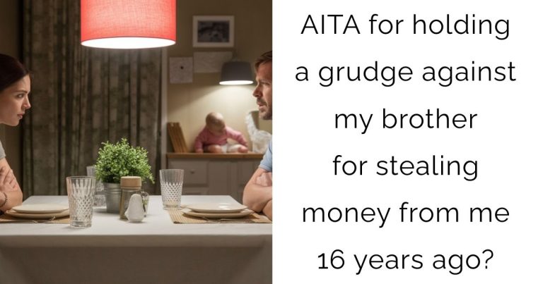 AITA for holding a grudge against my brother for stealing money from me 16 years ago?