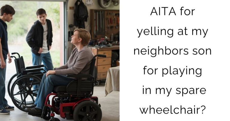 AITA for yelling at my neighbors son for playing in my spare wheelchair?