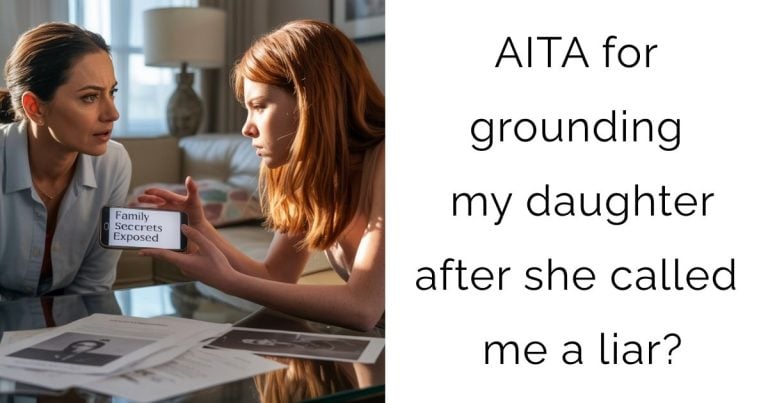 AITA for grounding my daughter after she called me a liar?
