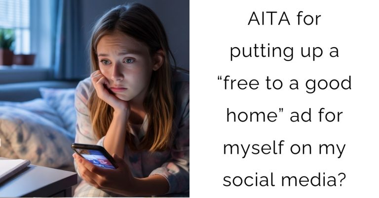 AITA for putting up a “free to a good home” ad for myself on my social media?
