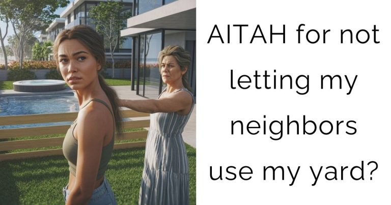AITAH for not letting my neighbors use my yard?