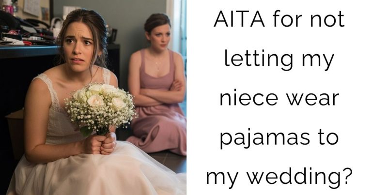AITA for not letting my niece wear pajamas to my wedding?
