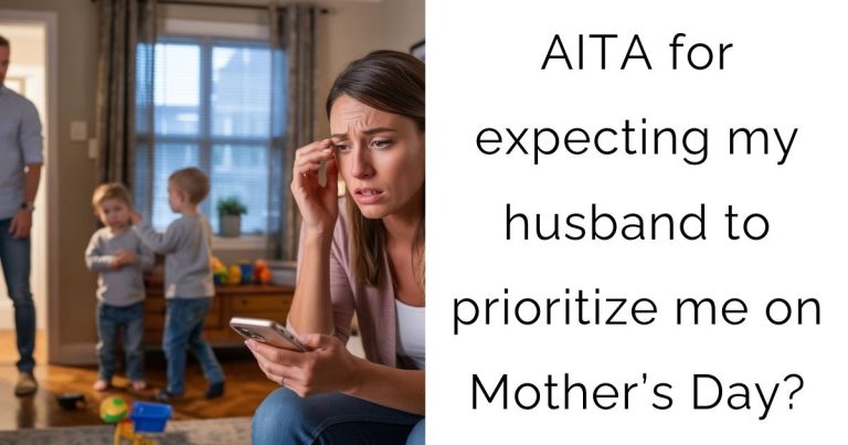 AITA for expecting my husband to prioritize me on Mother’s Day?