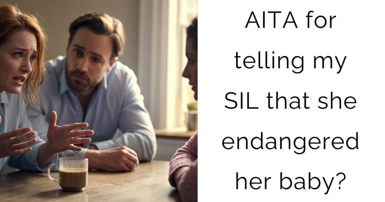 AITA for telling my SIL that she endangered her baby?