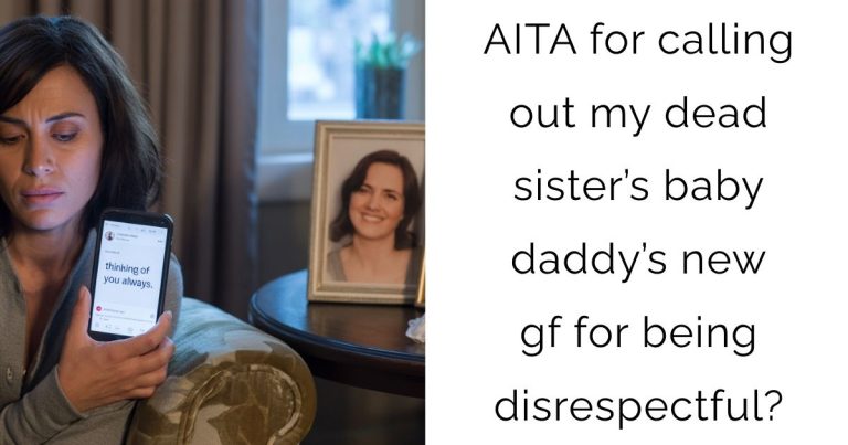 AITA for calling out my dead sister’s baby daddy’s new gf for being disrespectful?