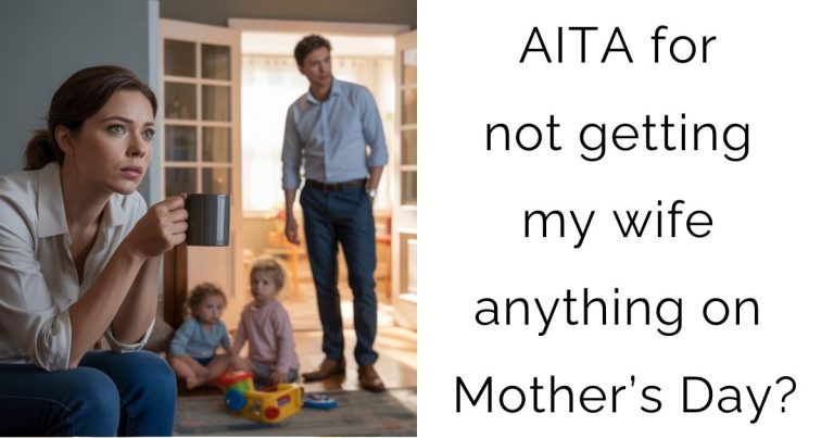 AITA for not getting my wife anything on Mother’s Day?