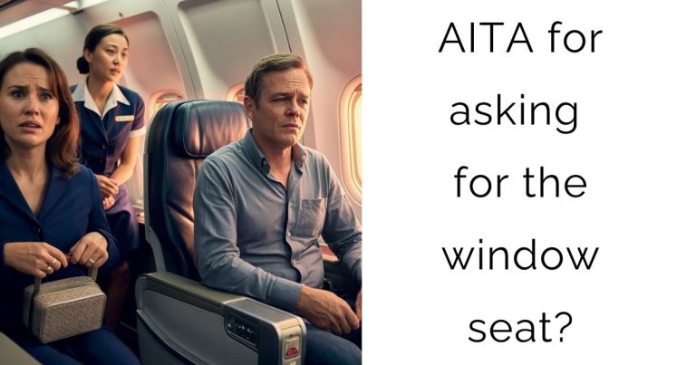 AITA for asking for the window seat?