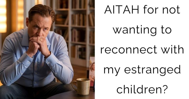 AITAH for not wanting to reconnect with my estranged children?