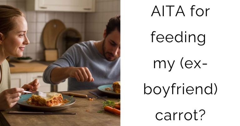 AITA for feeding my (ex-boyfriend) carrot?