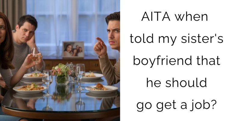 AITA when told my sister’s boyfriend that he should go get a job?