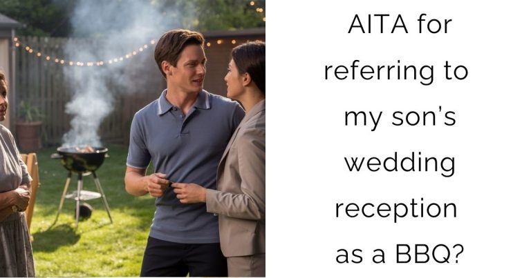 AITA for referring to my son’s wedding reception as a BBQ?
