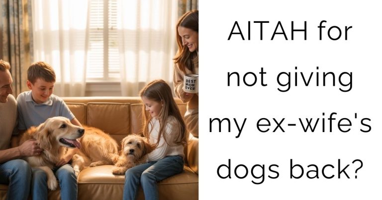 AITAH for not giving my ex-wife’s dogs back?