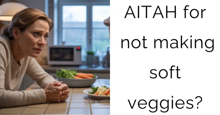 AITAH for not making soft veggies?