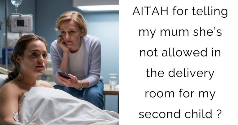 AITAH for telling my mum she’s not allowed in the delivery room for my second child ?