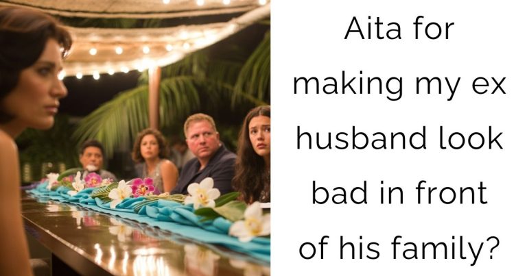 Aita for making my ex husband look bad in front of his family?