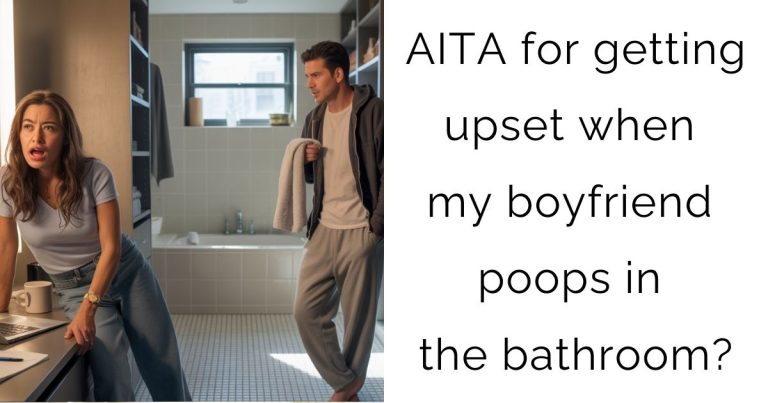AITA for getting upset when my boyfriend poops in the bathroom?