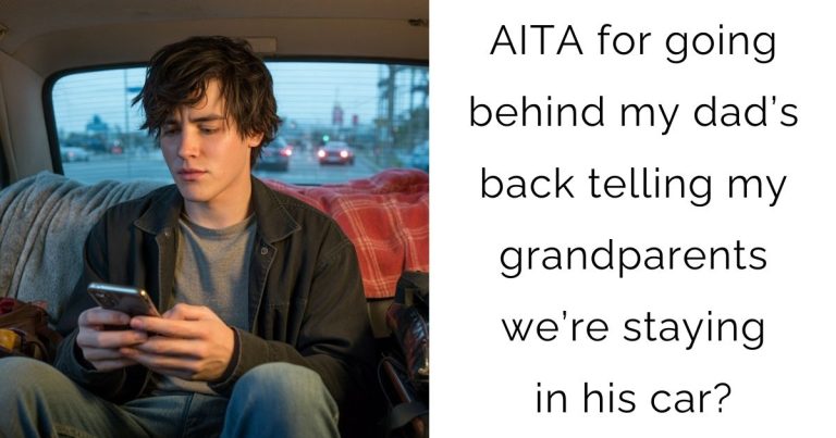 AITA for going behind my dad’s back telling my grandparents we’re staying in his car?