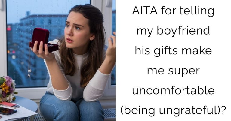 AITA for telling my boyfriend his gifts make me super uncomfortable (being ungrateful)?