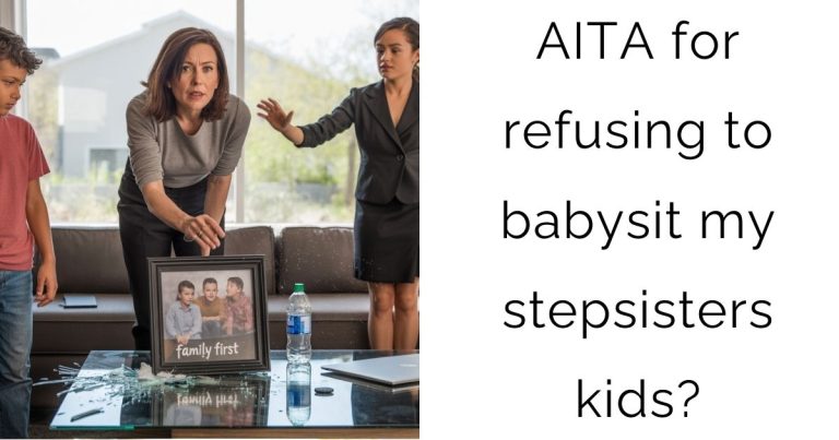 AITA for refusing to babysit my stepsisters kids?