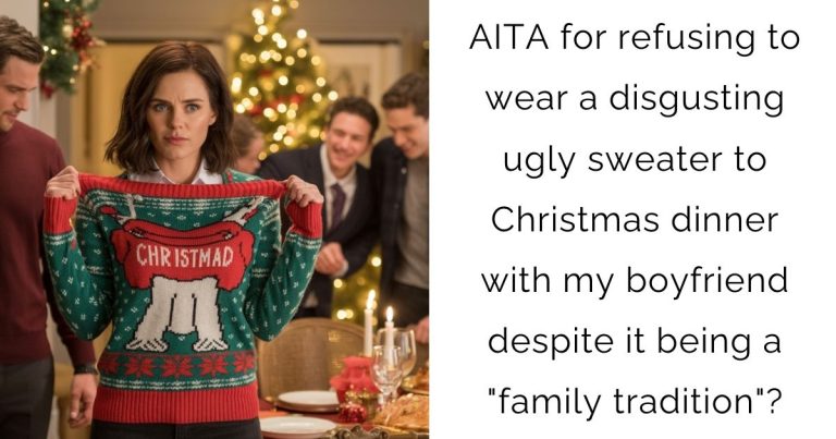 AITA for refusing to wear a disgusting ugly sweater to Christmas dinner with my boyfriend despite it being a “family tradition”?