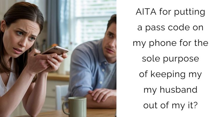 AITA for putting a pass code on my phone for the sole purpose of keeping my my husband out of my it?