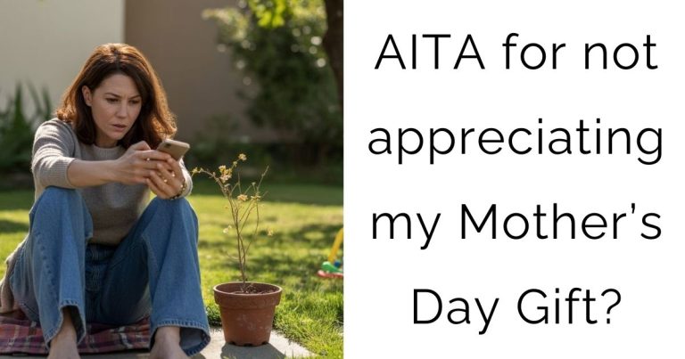 AITA for not appreciating my Mother’s Day Gift?
