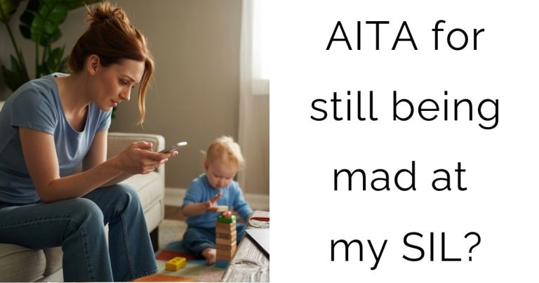 AITA for still being mad at my SIL?