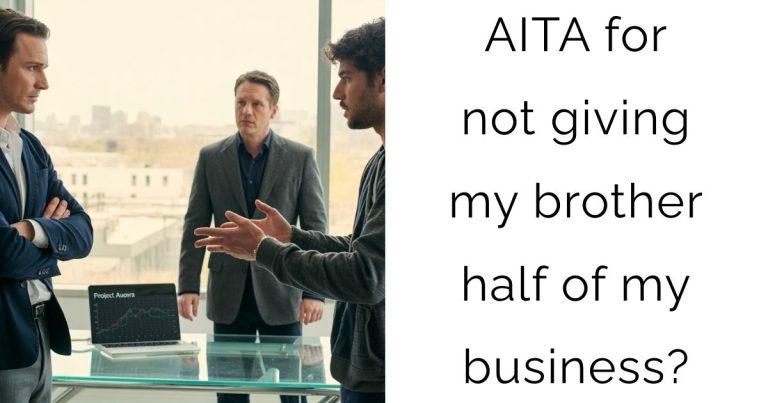 AITA for not giving my brother half of my business?