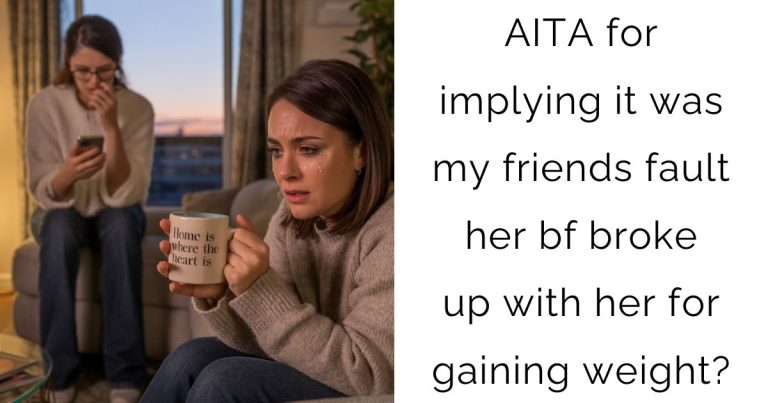 AITA for implying it was my friends fault her bf broke up with her for gaining weight?