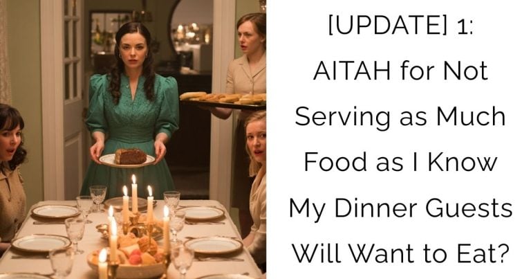 [UPDATE] 1: AITAH for Not Serving as Much Food as I Know My Dinner Guests Will Want to Eat?