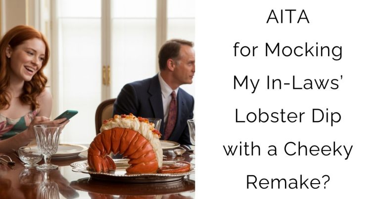 AITA for Mocking My In-Laws’ Lobster Dip with a Cheeky Remake?