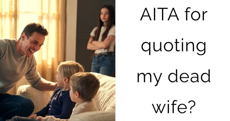 AITA for quoting my dead wife?