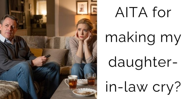 AITA for making my daughter-in-law cry?