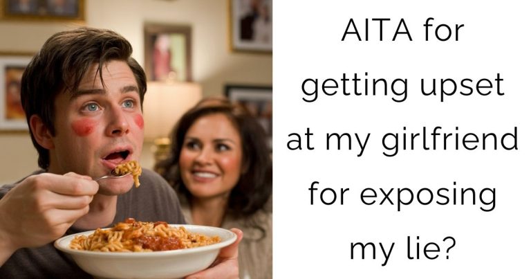 AITA for getting upset at my girlfriend for exposing my lie?