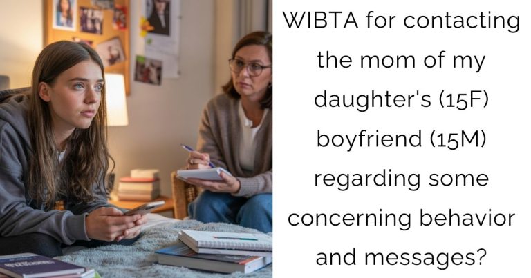 WIBTA for contacting the mom of my daughter’s (15F) boyfriend (15M) regarding some concerning behavior and messages?