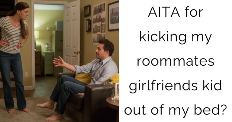 AITA for kicking my roommates girlfriends kid out of my bed?
