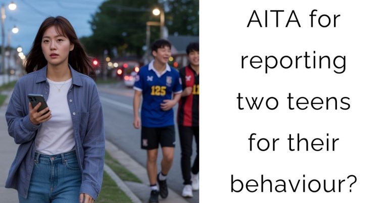 AITA for reporting two teens for their behaviour?
