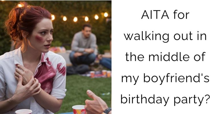 AITA for walking out in the middle of my boyfriend’s birthday party?