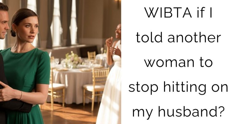 WIBTA if I told another woman to stop hitting on my husband?