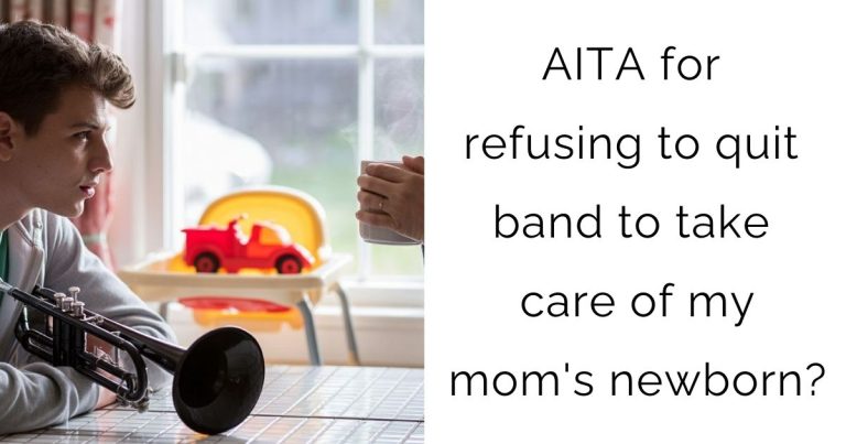 AITA for refusing to quit band to take care of my mom’s newborn?