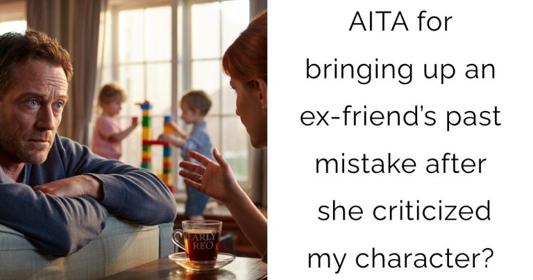 AITA for bringing up an ex-friend’s past mistake after she criticized my character?