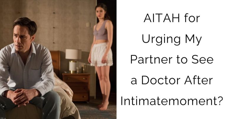 AITAH for Urging My Partner to See a Doctor After Intimatemoment?
