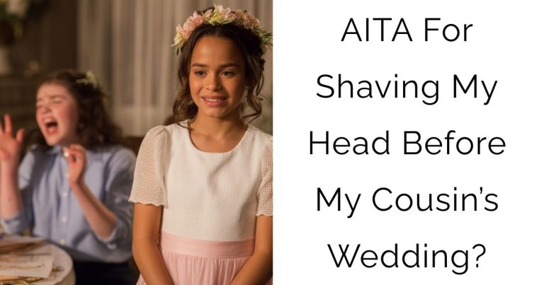 AITA For Shaving My Head Before My Cousin’s Wedding?