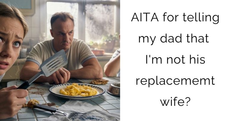 AITA for telling my dad that I’m not his replacememt wife?