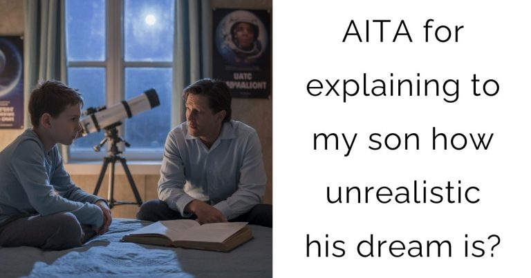 AITA for explaining to my son how unrealistic his dream is?