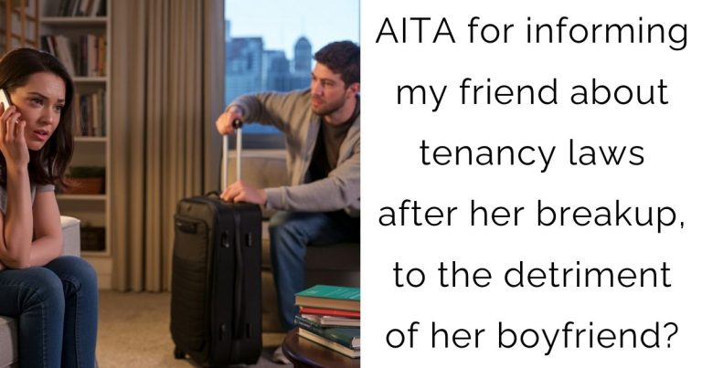 AITA for informing my friend about tenancy laws after her breakup, to the detriment of her boyfriend?