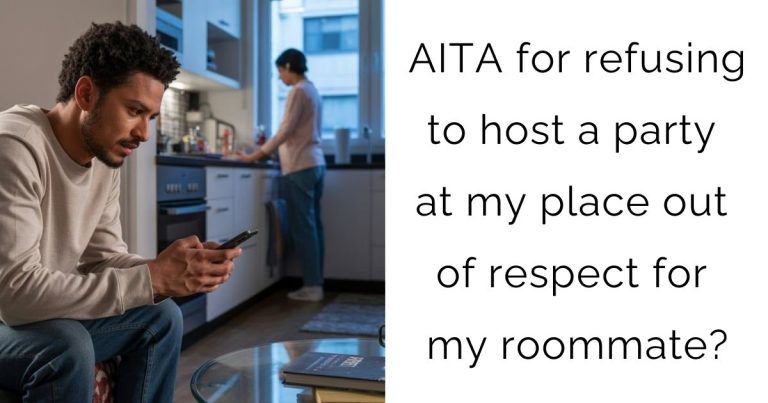 AITA for refusing to host a party at my place out of respect for my roommate?